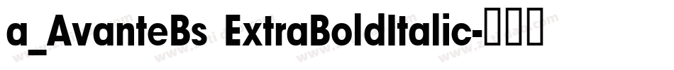 a_AvanteBs ExtraBoldItalic字体转换